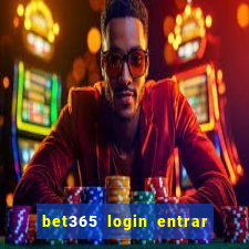 bet365 login entrar agora direto no celular